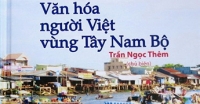 Tái bản sách “Văn hóa người Việt vùng Tây Nam Bộ”